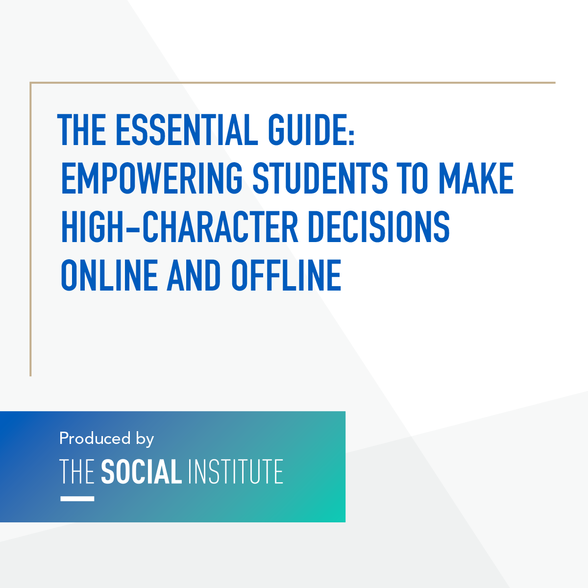 The Essential Guide to Empowering Students to Make High-Character Decisions Online and Offline